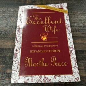 An Excellent Wife: A Biblical Perspective by Martha Peace Christian Marriage